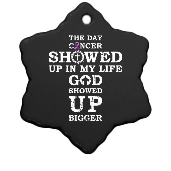 The Day Cancer Showed Up In My Life God Showed Up Bigger Ceramic Star Ornament