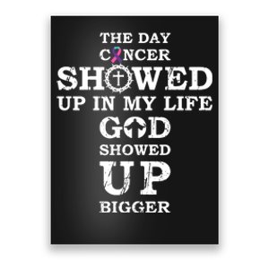 The Day Cancer Showed Up In My Life God Showed Up Bigger Poster