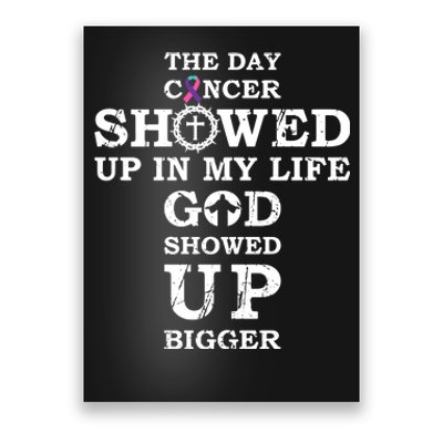 The Day Cancer Showed Up In My Life God Showed Up Bigger Poster