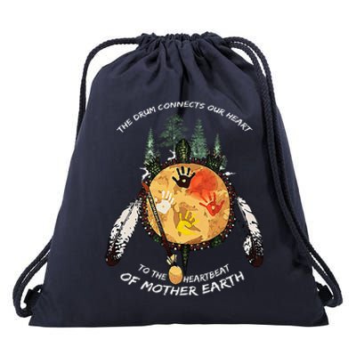 The Drum Connects Our Heart To The Heartbeat Of Mother Earth Drawstring Bag