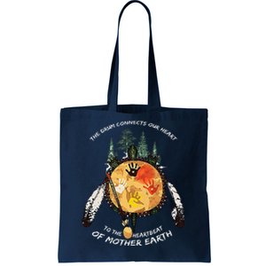 The Drum Connects Our Heart To The Heartbeat Of Mother Earth Tote Bag