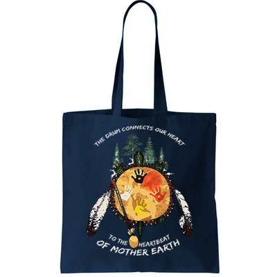 The Drum Connects Our Heart To The Heartbeat Of Mother Earth Tote Bag