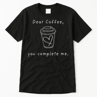 Toyfantv Dear Coffee You Complete Me Tall T-Shirt