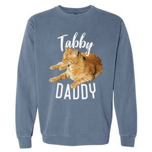 Tabby Daddy Cat Lover Funny Saying Graphic Gift Garment-Dyed Sweatshirt