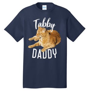 Tabby Daddy Cat Lover Funny Saying Graphic Gift Tall T-Shirt