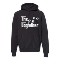 The Dogfather Dad Fathers Day Gift Dog Lover Premium Premium Hoodie