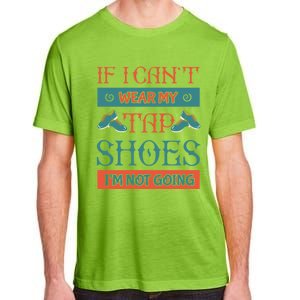 Tap Dance Dancing Dancer Shoes Rhythm Tapping Softmeaningful Giftshoe Gift Adult ChromaSoft Performance T-Shirt