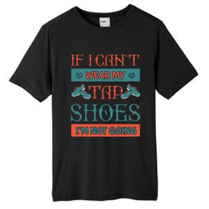 Tap Dance Dancing Dancer Shoes Rhythm Tapping Softmeaningful Giftshoe Gift Tall Fusion ChromaSoft Performance T-Shirt