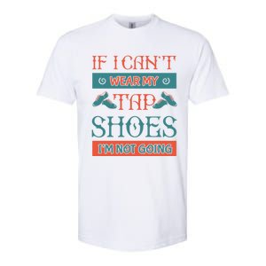 Tap Dance Dancing Dancer Shoes Rhythm Tapping Softmeaningful Giftshoe Gift Softstyle CVC T-Shirt