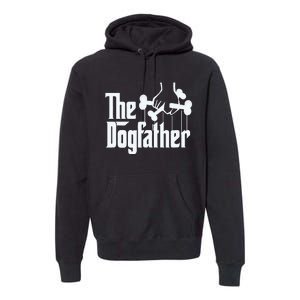 The Dogfather Dog Dad Fathers Day Gift Dog Lover Premium Hoodie