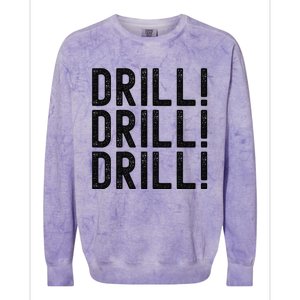 Trump Drill Drill Drill Colorblast Crewneck Sweatshirt