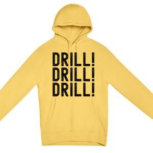 Trump Drill Drill Drill Premium Pullover Hoodie