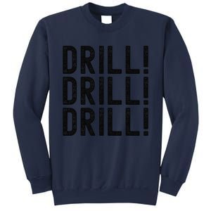 Trump Drill Drill Drill Sweatshirt