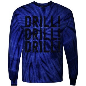 Trump Drill Drill Drill Tie-Dye Long Sleeve Shirt