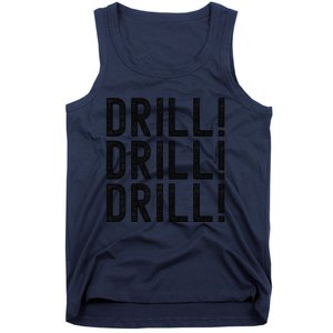 Trump Drill Drill Drill Tank Top