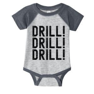 Trump Drill Drill Drill Infant Baby Jersey Bodysuit