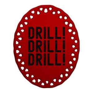 Trump Drill Drill Drill Ceramic Oval Ornament