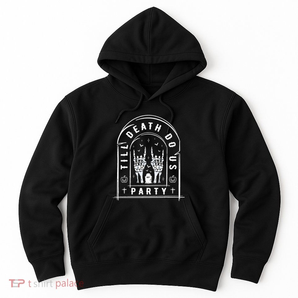 Till Death Do Us Party For Bachelor Halloween Gifts Hoodie