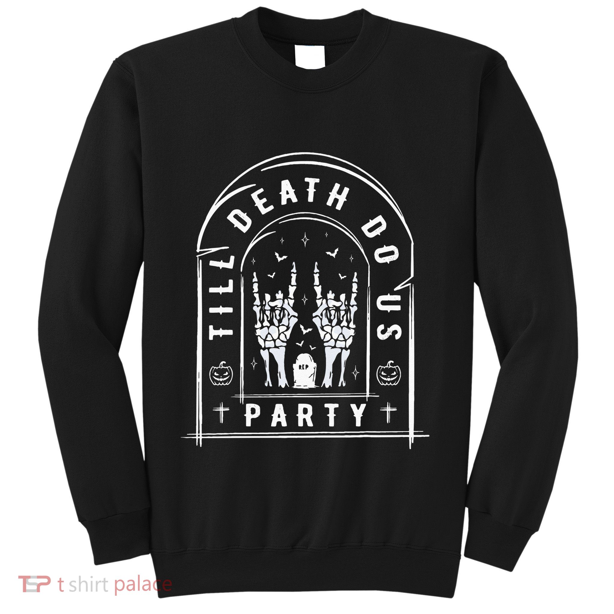Till Death Do Us Party For Bachelor Halloween Gifts Sweatshirt