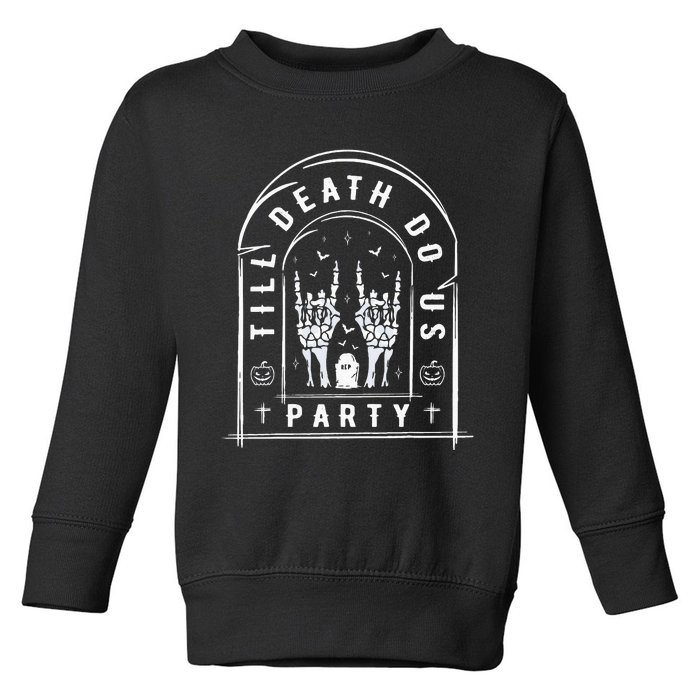 Till Death Do Us Party For Bachelor Halloween Gifts Toddler Sweatshirt