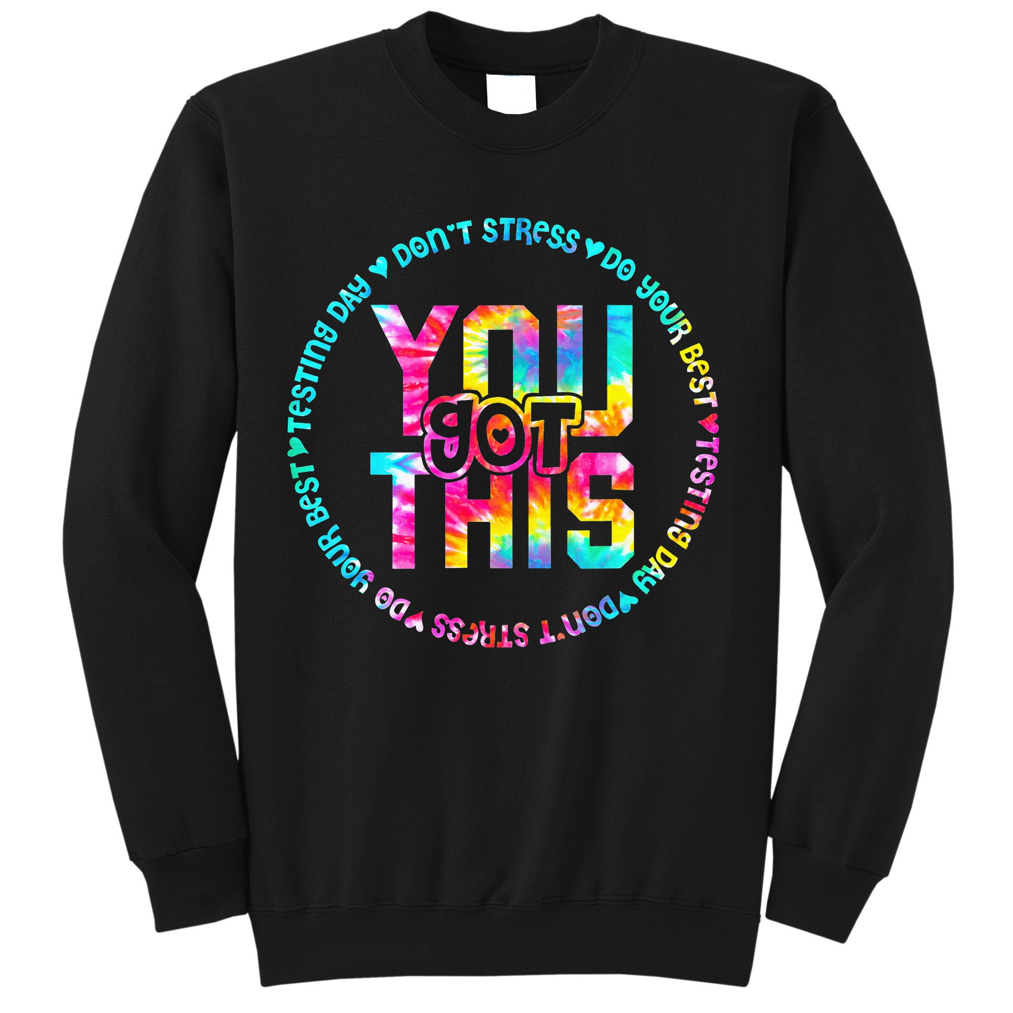 Tie Dye Don't Stress Do Your Best You Got This Test Day Sweatshirt