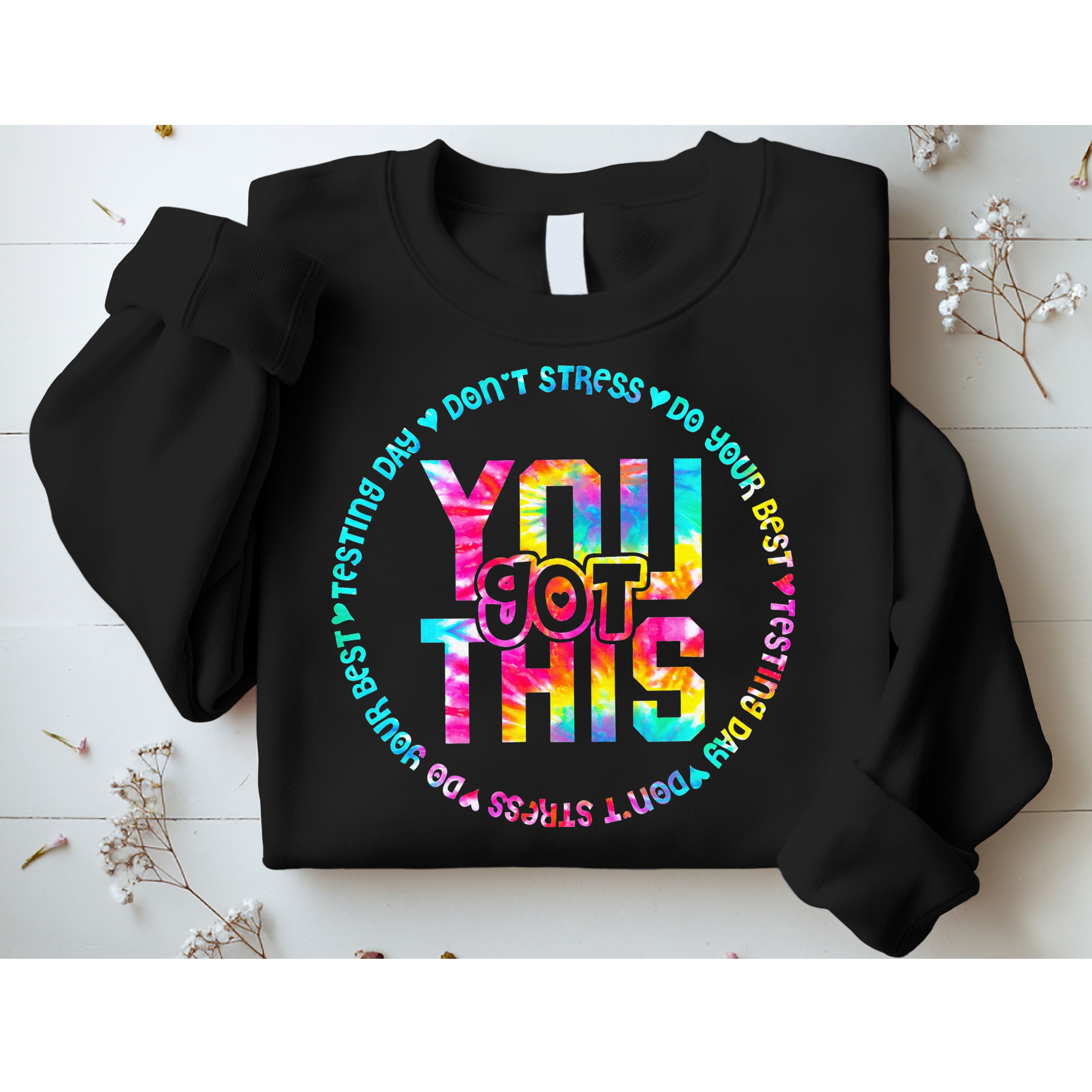 Tie Dye Don't Stress Do Your Best You Got This Test Day Sweatshirt