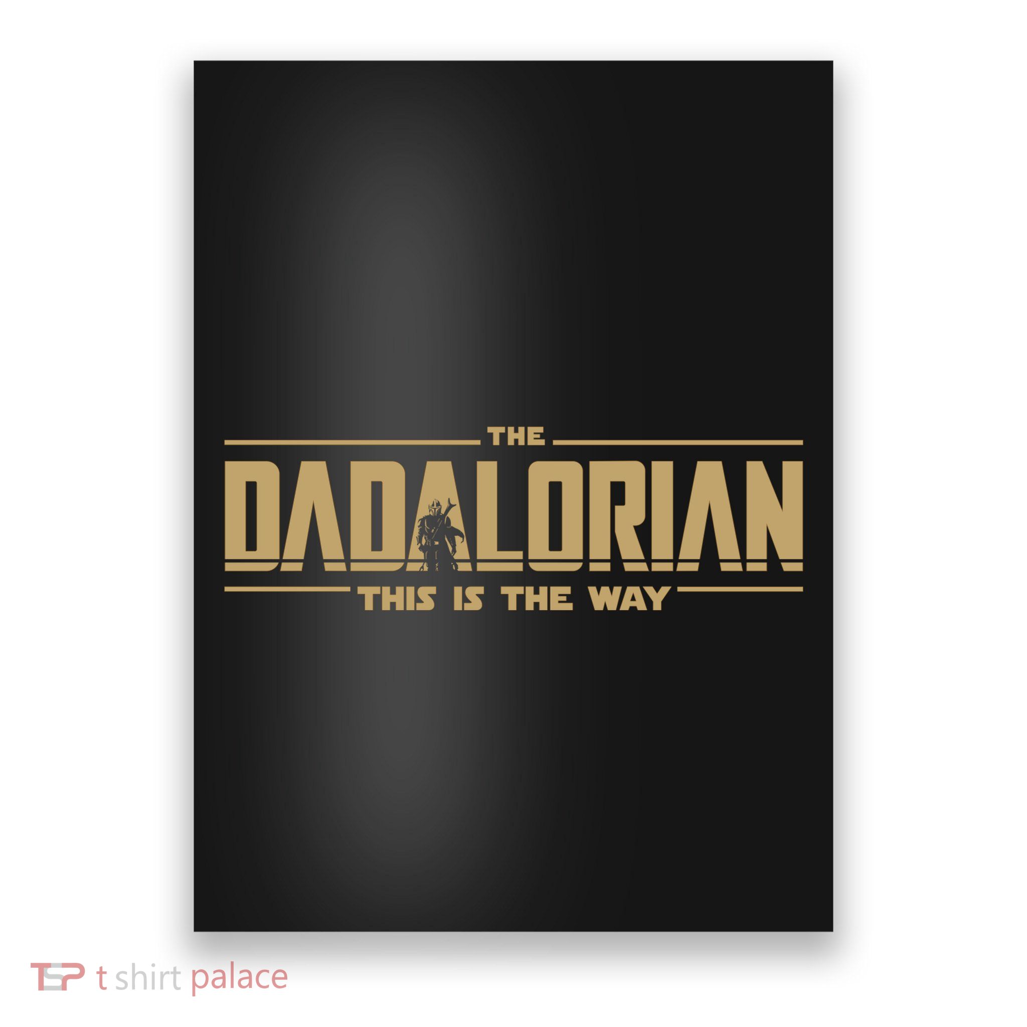 The Dadalorian Dad Papa Papalorian This Is The Way Poster
