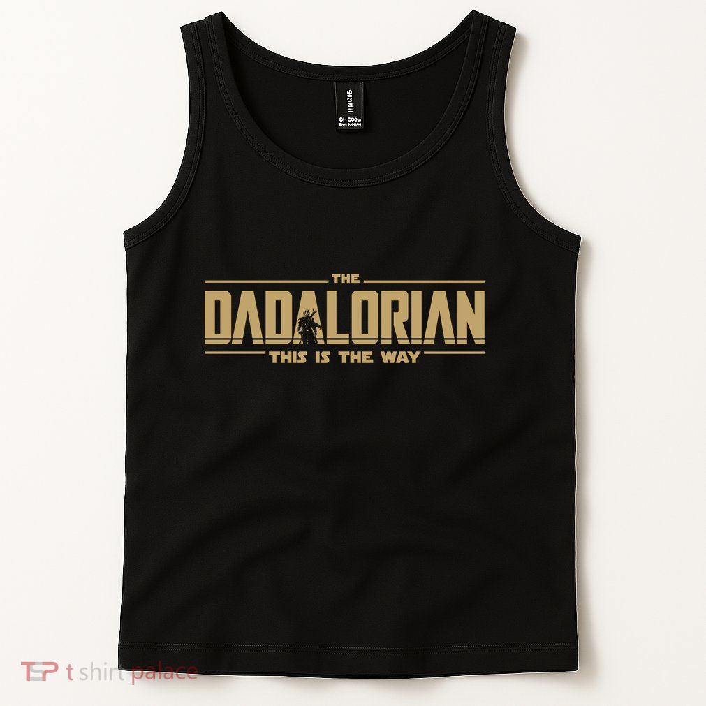The Dadalorian Dad Papa Papalorian This Is The Way Tank Top