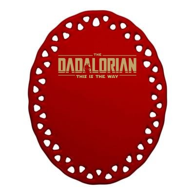 The Dadalorian Dad Papa Papalorian This Is The Way Ceramic Oval Ornament