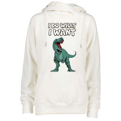 Tgiftrex Dinosaur Dino Tyrannosaurus Gift I Do What I Want Gift Womens Funnel Neck Pullover Hood