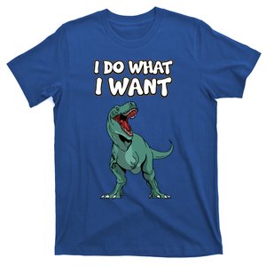 Tgiftrex Dinosaur Dino Tyrannosaurus Gift I Do What I Want Gift T-Shirt