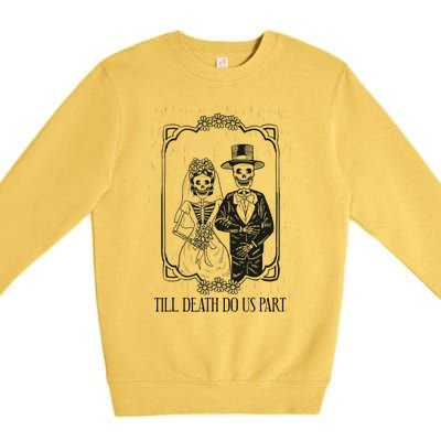 Till Death Do Us Part Skeleton Wedding Couple Valentines Day Premium Crewneck Sweatshirt