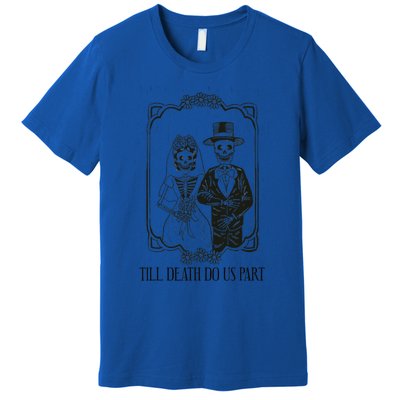 Till Death Do Us Part Skeleton Wedding Couple Valentines Day Premium T-Shirt