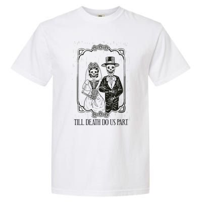 Till Death Do Us Part Skeleton Wedding Couple Valentines Day Garment-Dyed Heavyweight T-Shirt