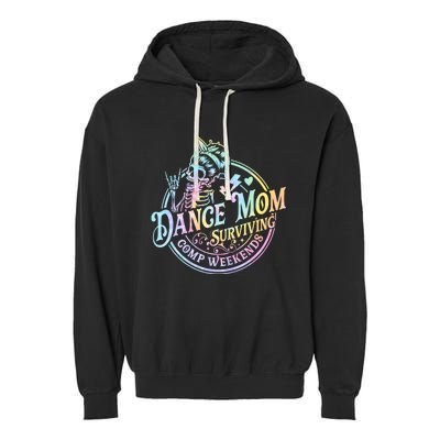 Tie Dye Dance Mom Surviving Comps Weekends Dance Comps Women Garment-Dyed Fleece Hoodie