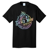 Tie Dye Dance Mom Surviving Comps Weekends Dance Comps Women Tall T-Shirt