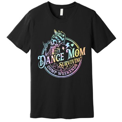 Tie Dye Dance Mom Surviving Comps Weekends Dance Comps Women Premium T-Shirt