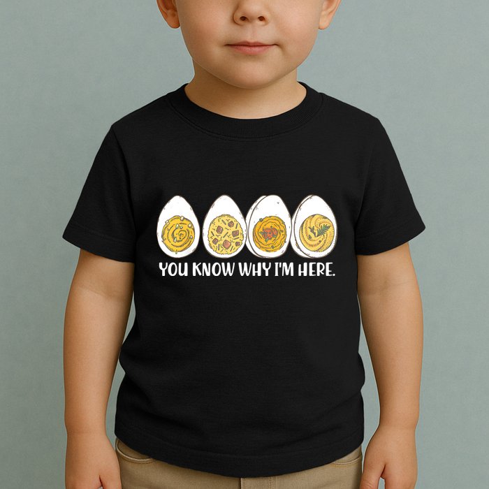 Thanksgiving Dinner Deviled Egg You Know Why Im Here Toddler T-Shirt