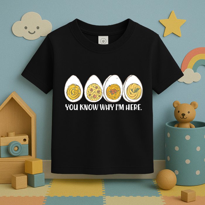 Thanksgiving Dinner Deviled Egg You Know Why Im Here Toddler T-Shirt