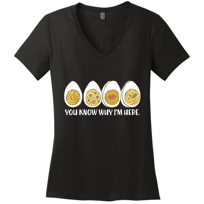Thanksgiving Dinner Deviled Egg You Know Why Im Here Women's V-Neck T-Shirt