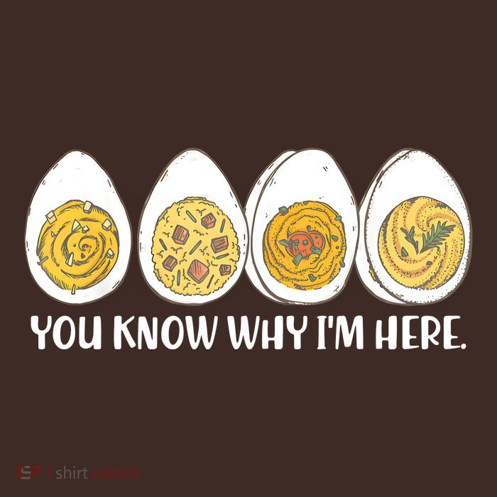 Thanksgiving Dinner Deviled Egg You Know Why Im Here T-Shirt
