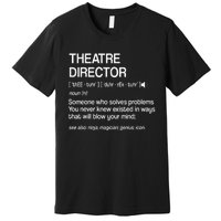 Theater Director Definition Broadway Musical Theatre Premium T-Shirt