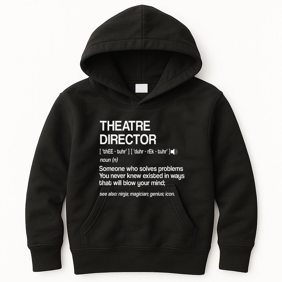 Theater Director Definition Broadway Musical Theatre Kids Hoodie