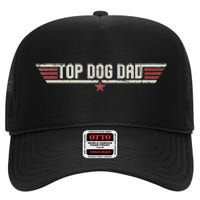 Top Dog Dad Funny Vintage 80's Gift Dog Father Father's Day High Crown Mesh Back Trucker Hat