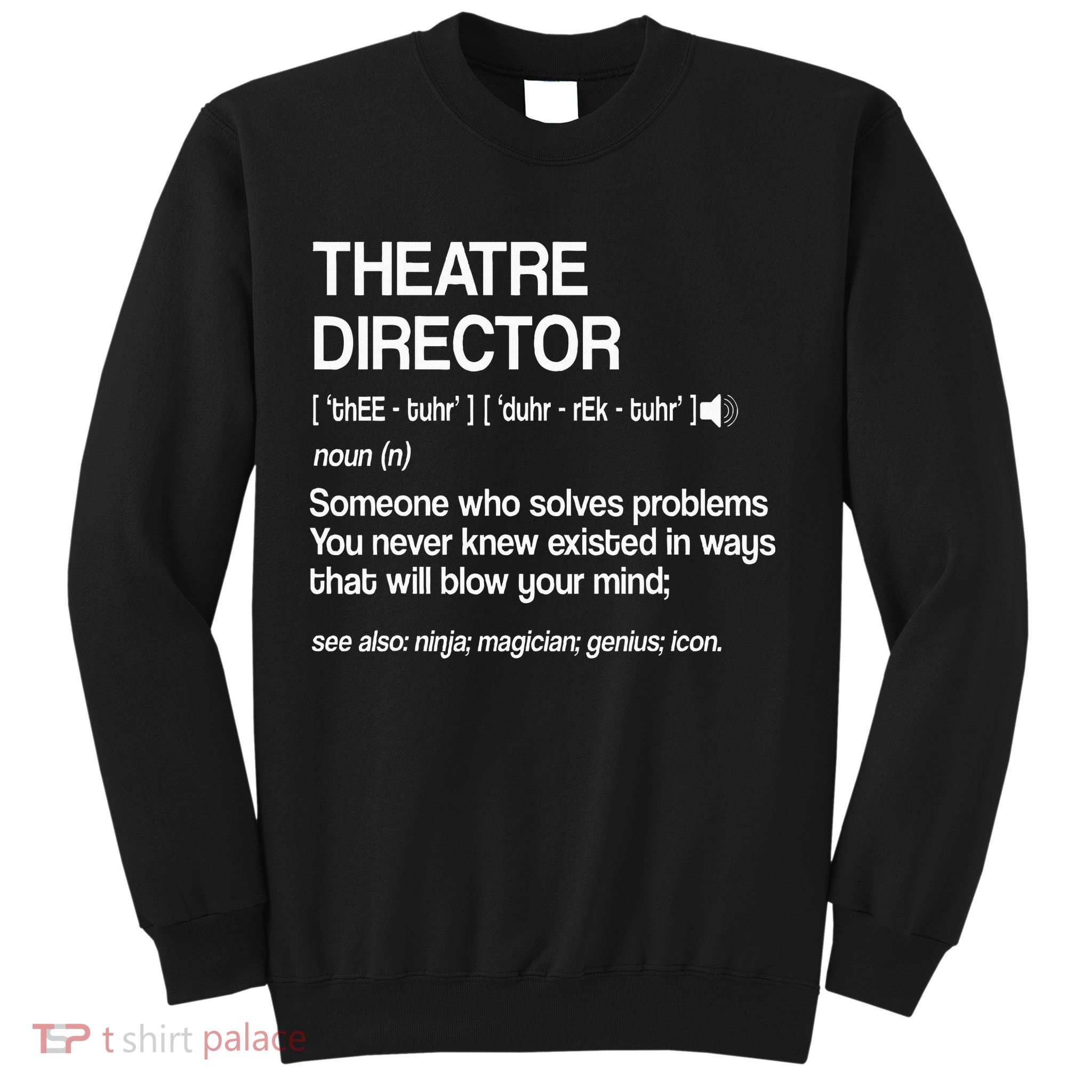 Theater Director Definition Broadway Musical Theatre Sweatshirt