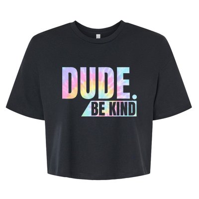 Tie Dye Dude Be Kind Anti Bullying Choose Kind Movement Bella+Canvas Jersey Crop Tee