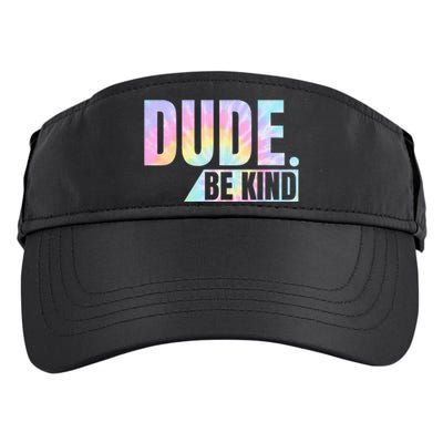 Tie Dye Dude Be Kind Anti Bullying Choose Kind Movement Adult Drive Performance Visor