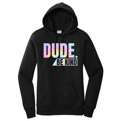 Tie Dye Dude Be Kind Anti Bullying Choose Kind Movement Women's Pullover Hoodie