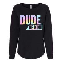 Tie Dye Dude Be Kind Anti Bullying Choose Kind Movement Womens California Wash Sweatshirt