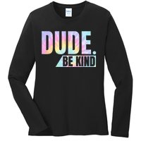 Tie Dye Dude Be Kind Anti Bullying Choose Kind Movement Ladies Long Sleeve Shirt